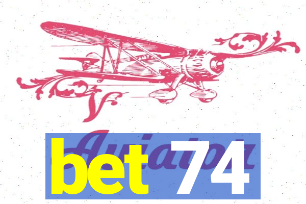 bet 74