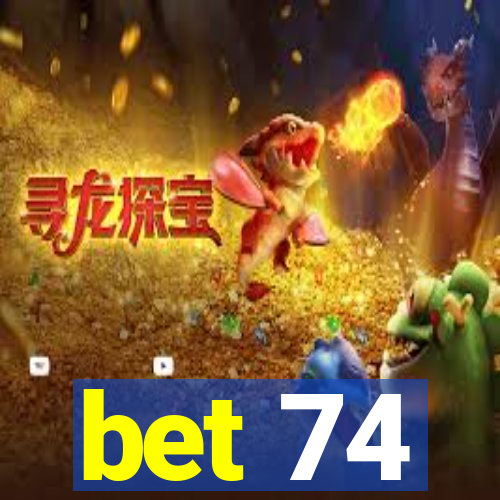 bet 74