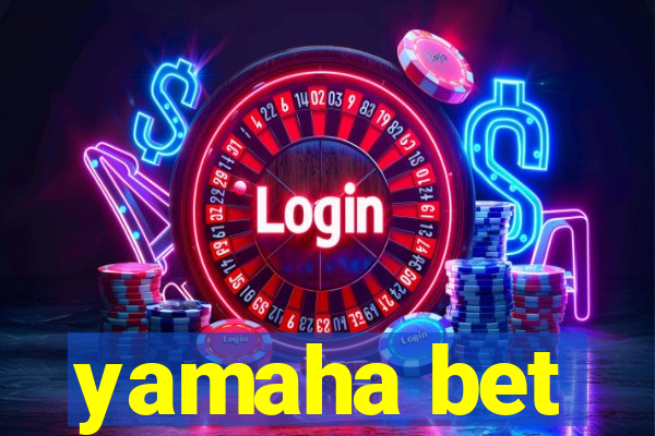 yamaha bet