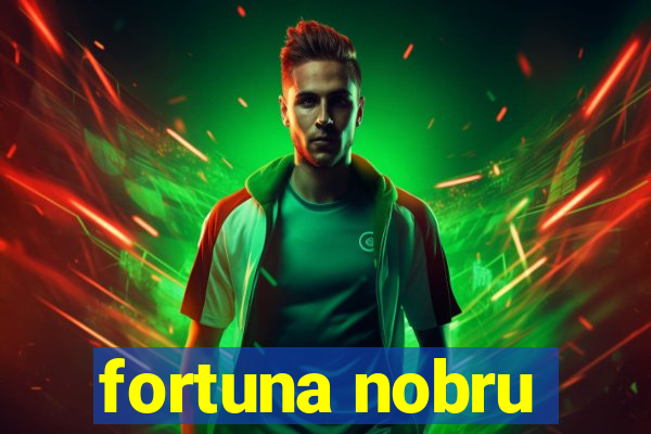 fortuna nobru