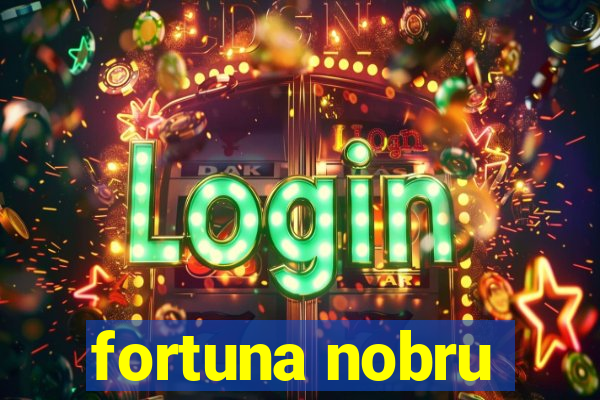 fortuna nobru