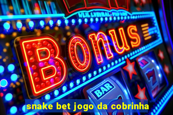 snake bet jogo da cobrinha