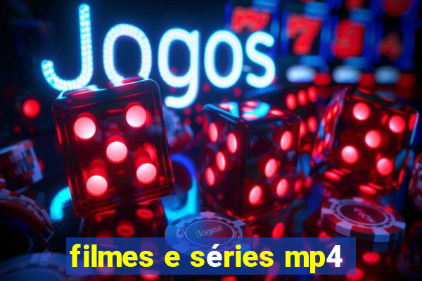 filmes e séries mp4