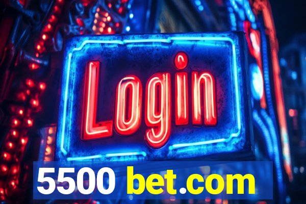 5500 bet.com