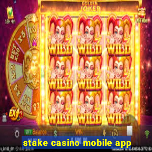 stake casino mobile app