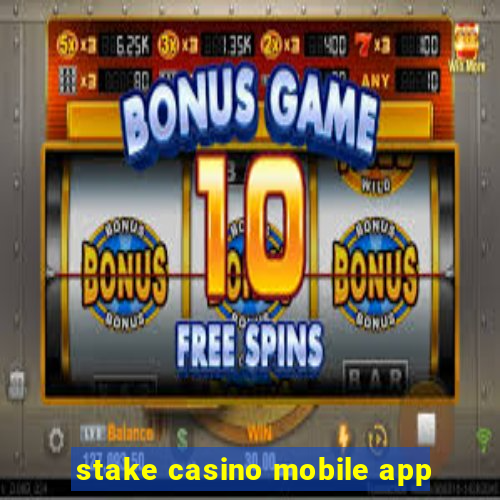 stake casino mobile app