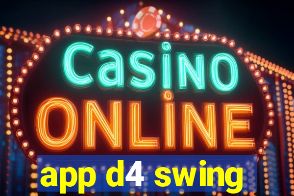 app d4 swing