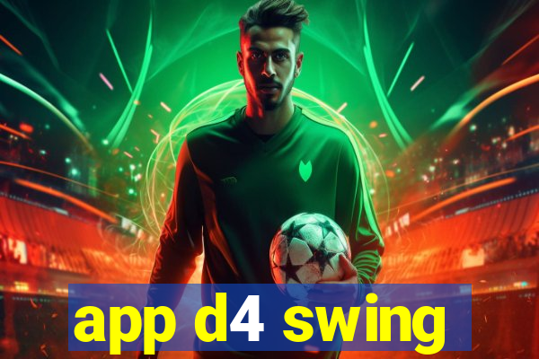 app d4 swing