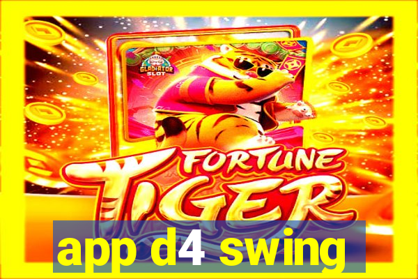 app d4 swing