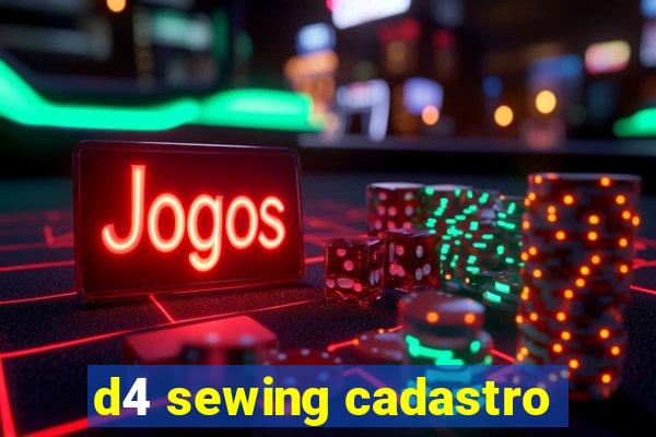 d4 sewing cadastro