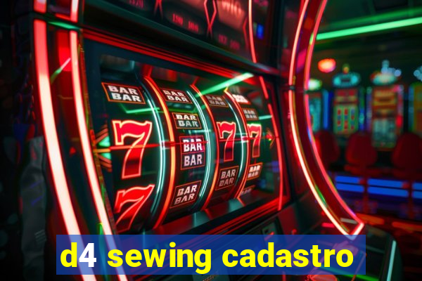 d4 sewing cadastro