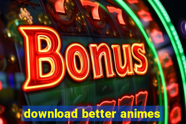 download better animes