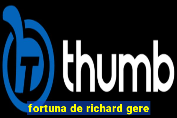 fortuna de richard gere