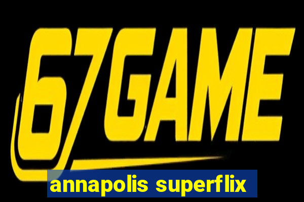 annapolis superflix