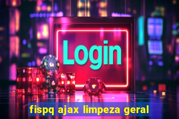 fispq ajax limpeza geral