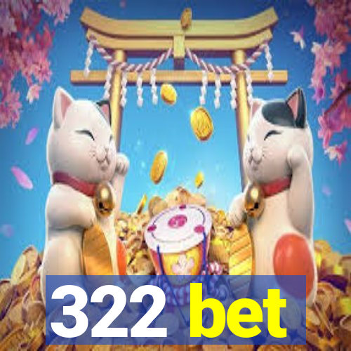 322 bet