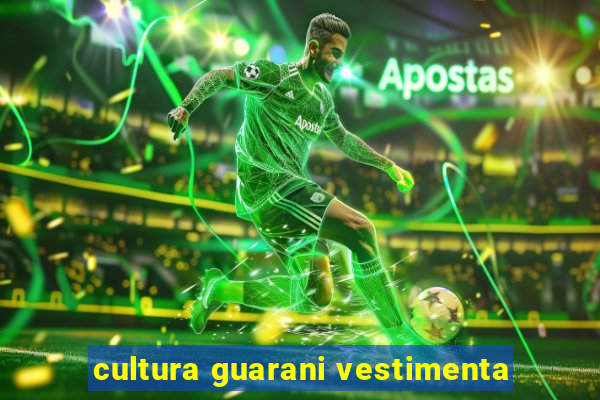 cultura guarani vestimenta