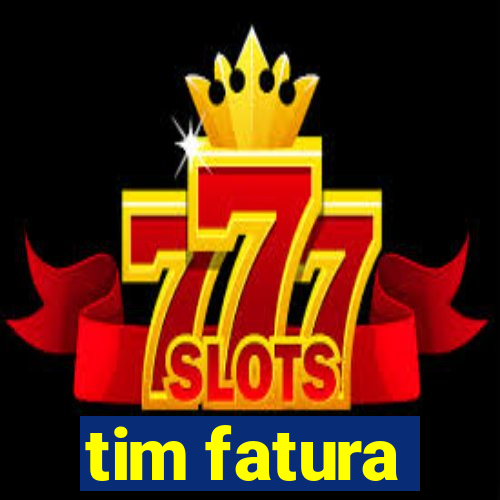 tim fatura