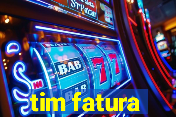 tim fatura