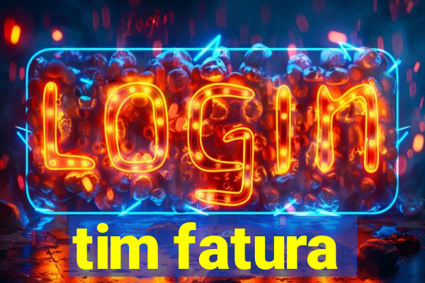 tim fatura