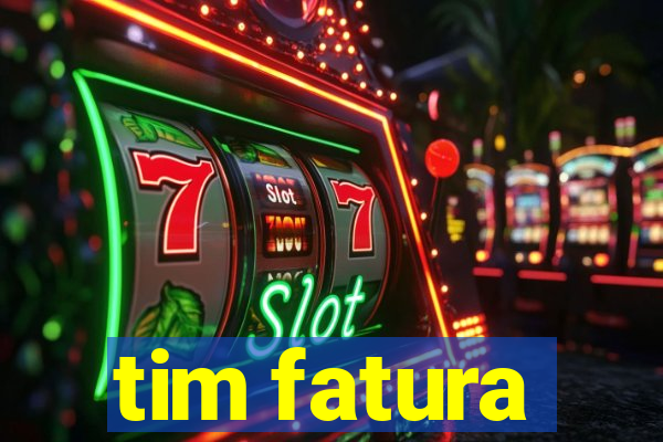 tim fatura