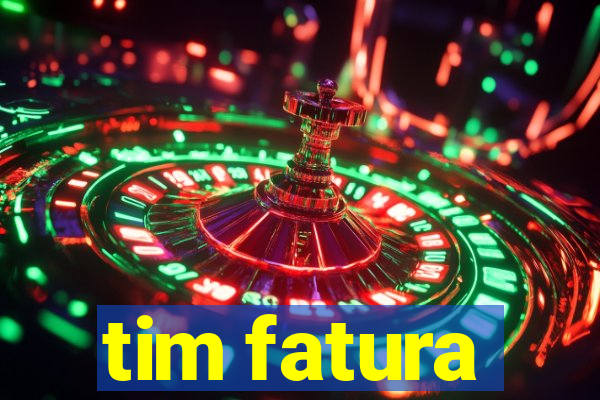 tim fatura