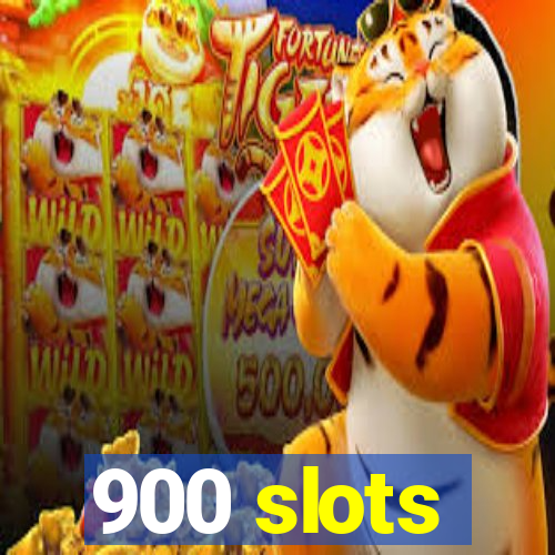 900 slots