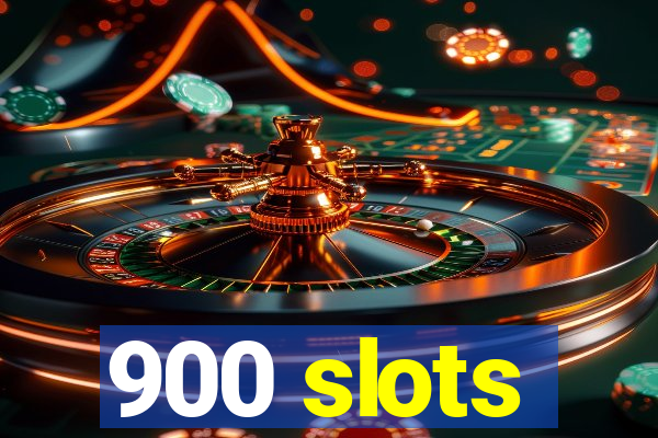 900 slots