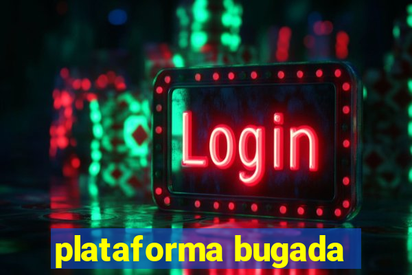 plataforma bugada