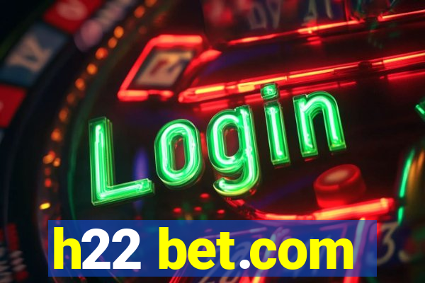 h22 bet.com