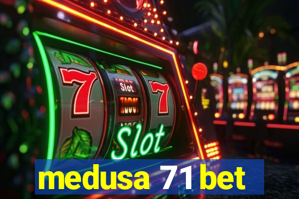 medusa 71 bet