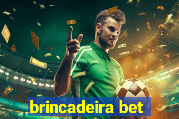 brincadeira bet