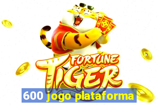 600 jogo plataforma