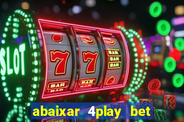 abaixar 4play bet baixar app