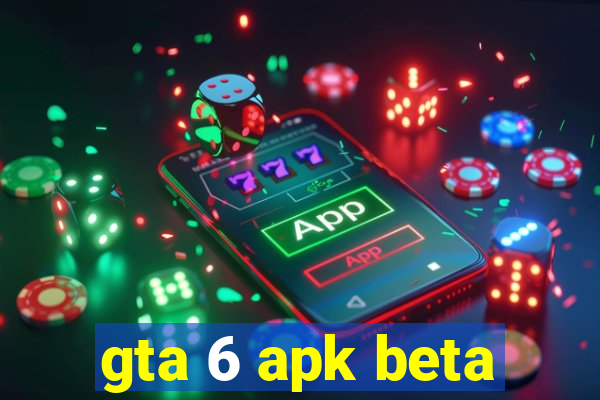 gta 6 apk beta