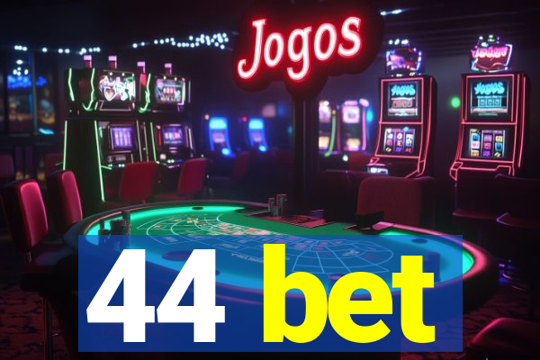 44 bet