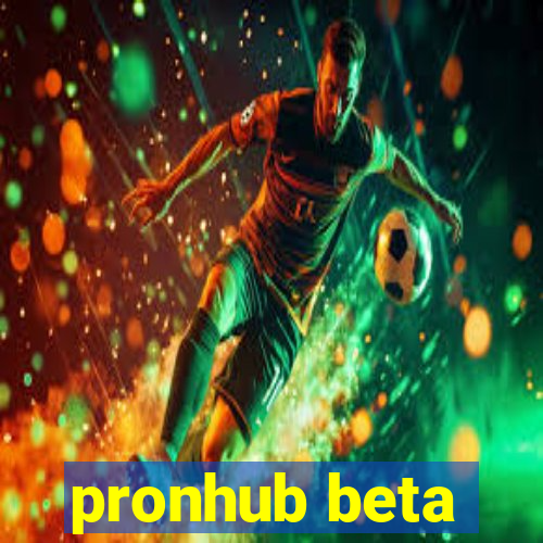 pronhub beta