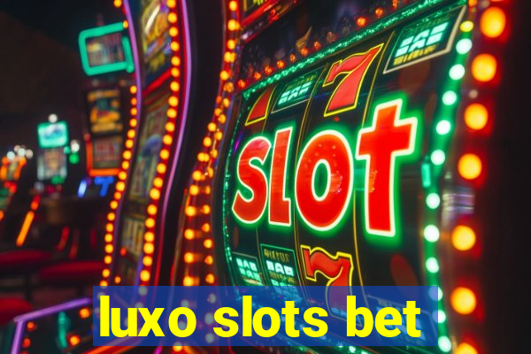 luxo slots bet