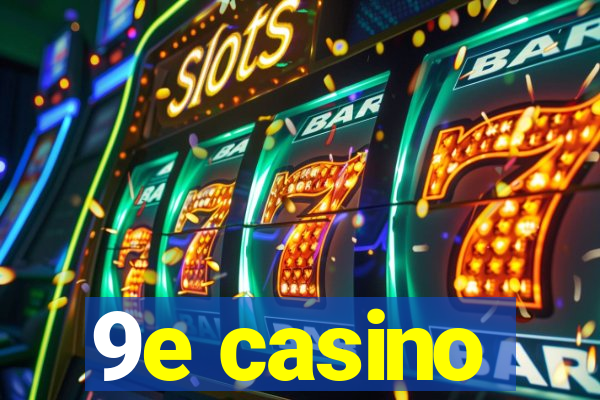 9e casino