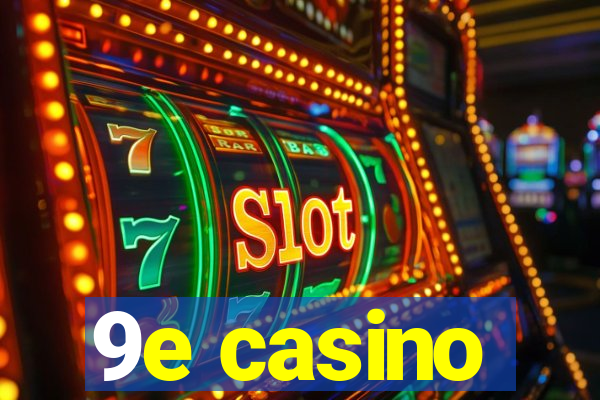 9e casino