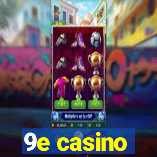 9e casino