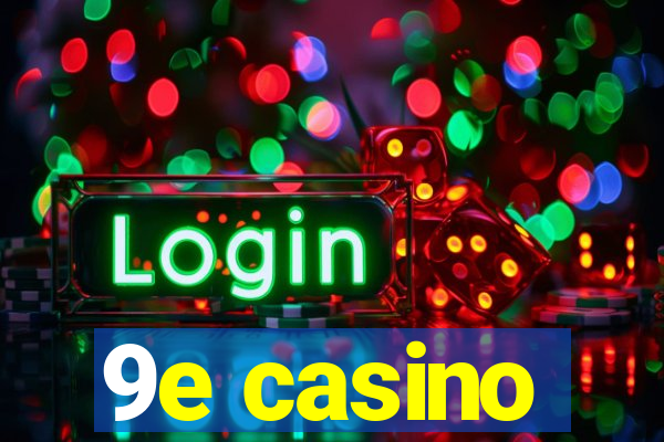 9e casino