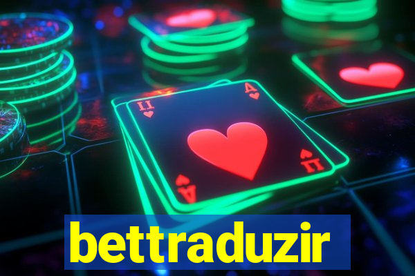 bettraduzir