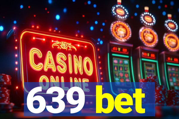 639 bet