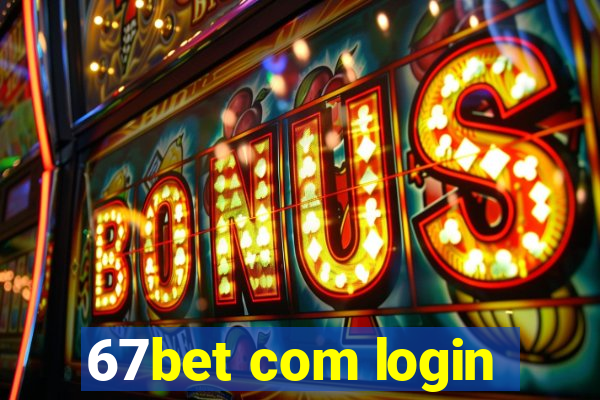 67bet com login