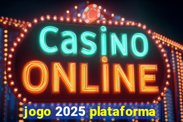 jogo 2025 plataforma