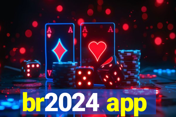 br2024 app