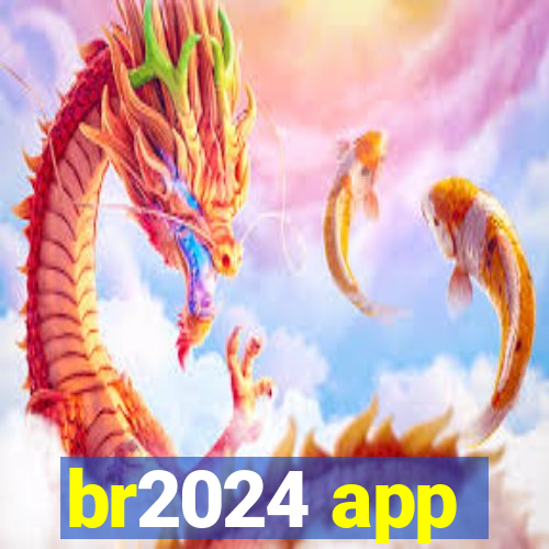 br2024 app