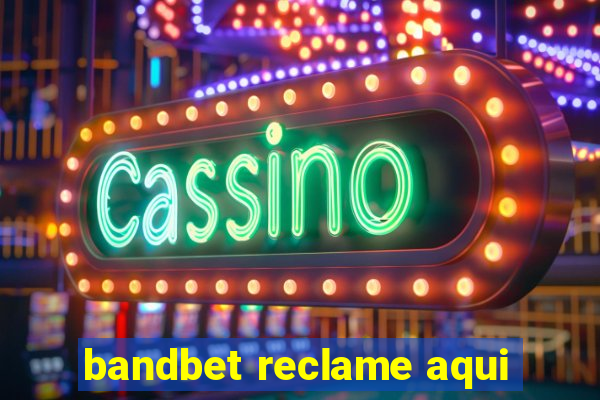 bandbet reclame aqui