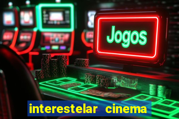 interestelar cinema 2024 cinemark